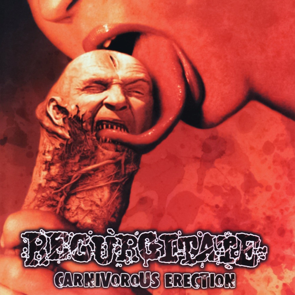 Regurgitate - Carnivorous Erection (2000) Cover