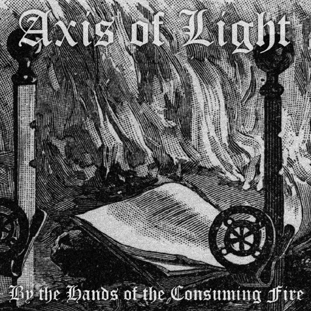 Axis of Light - By the Hands of the Consuming Fire (2012) Cover