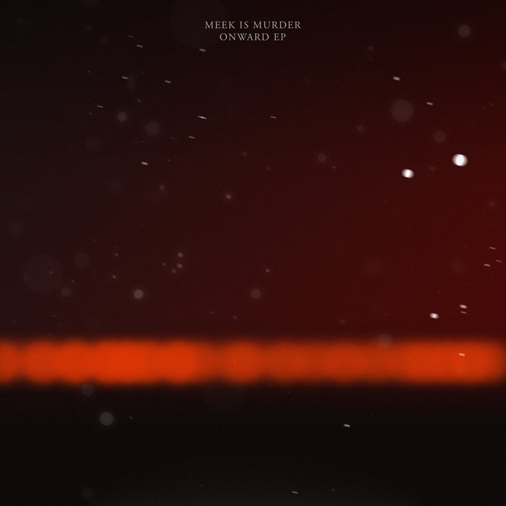 Meek Is Murder - Onward EP (2015) Cover