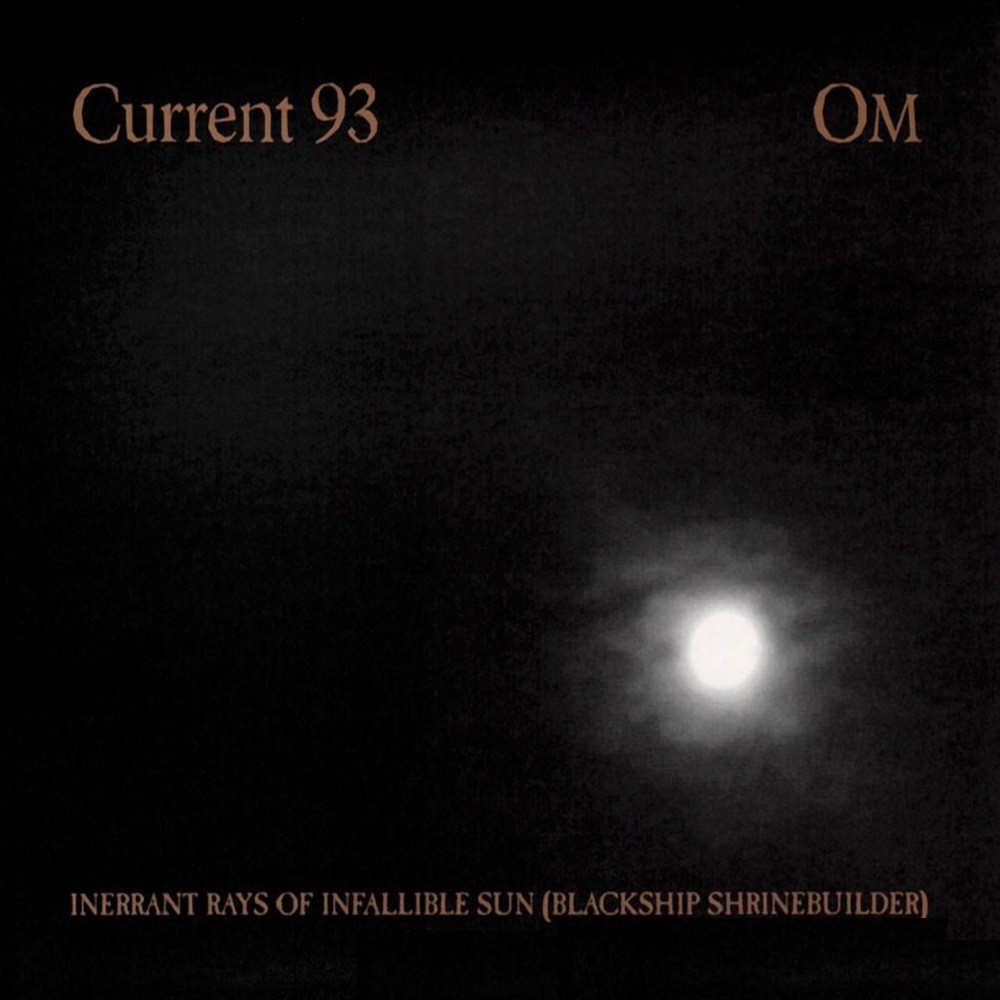 Om / Current 93 - Inerrant Rays of Infallible Sun (Blackship Shrinebuilder) (2006) Cover