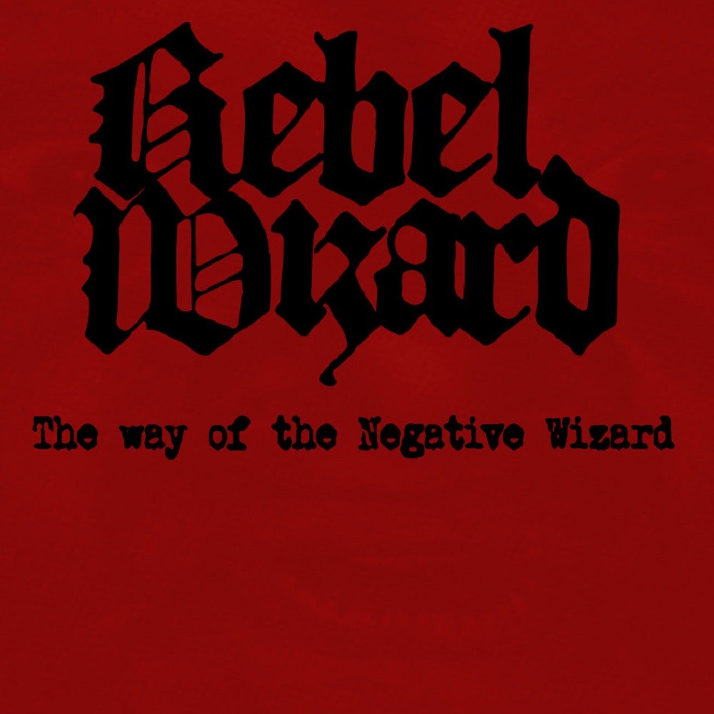 Rebel Wizard - The Way of the Negative Wizard (2015) Cover