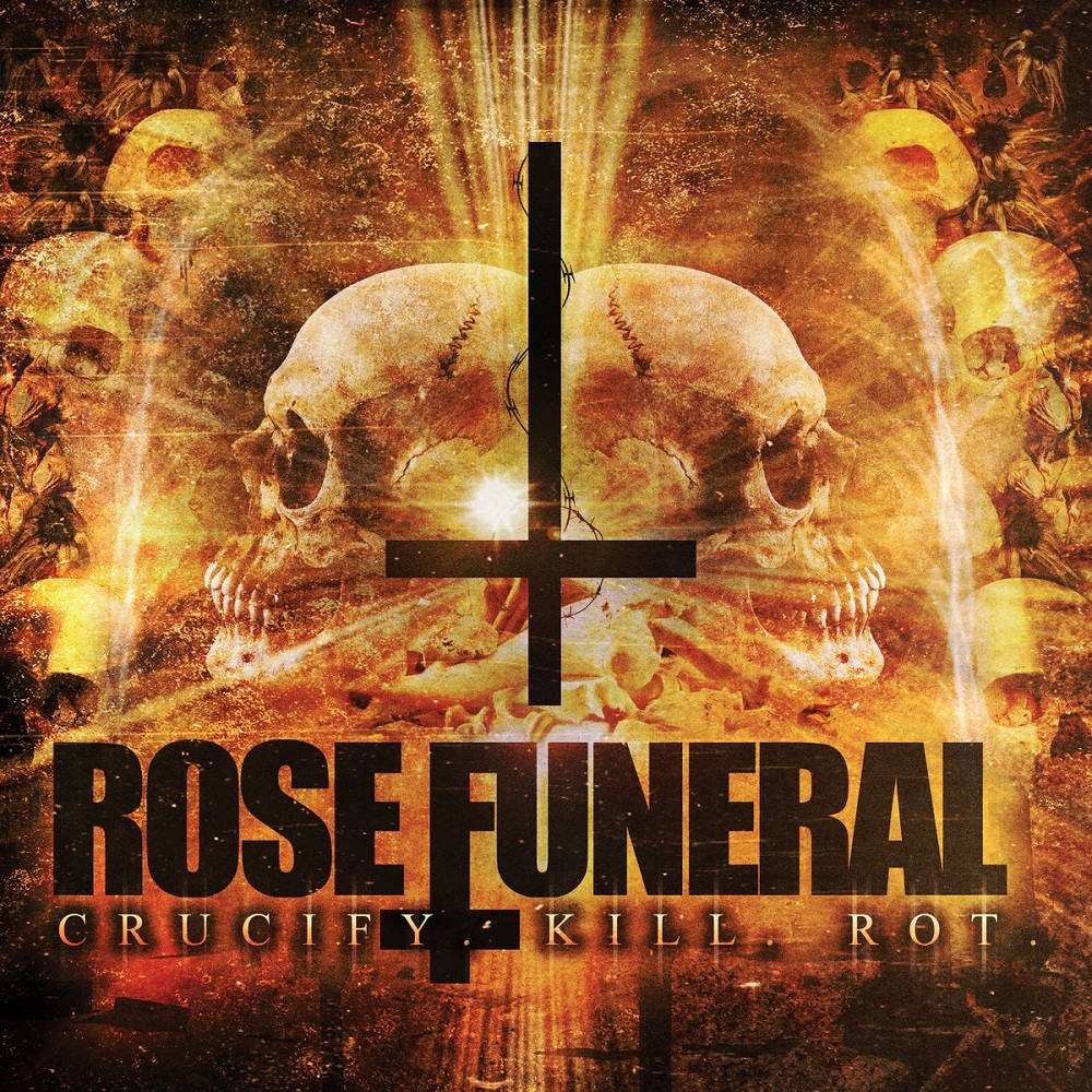 Rose Funeral - Crucify.Kill.Rot. (2006) Cover
