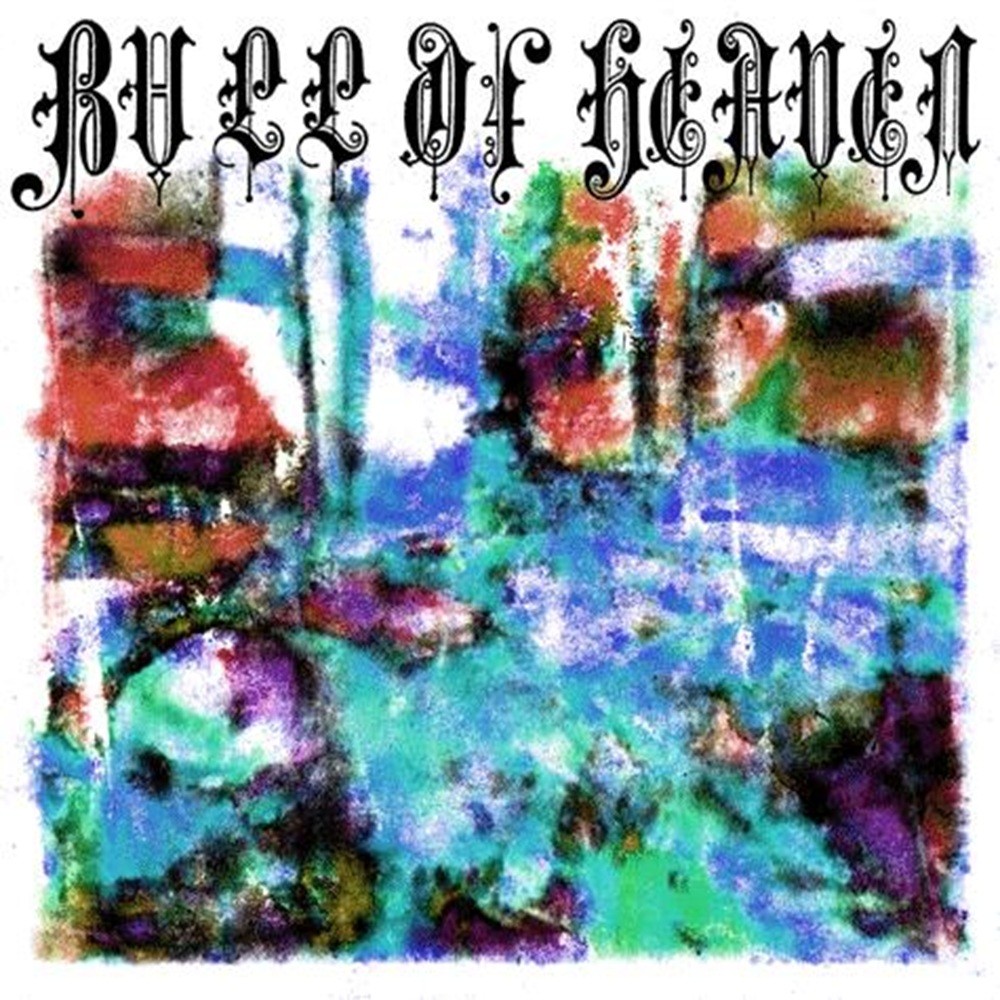 Bull of Heaven - 293: The Ruin and Absence of the World (2013) Cover