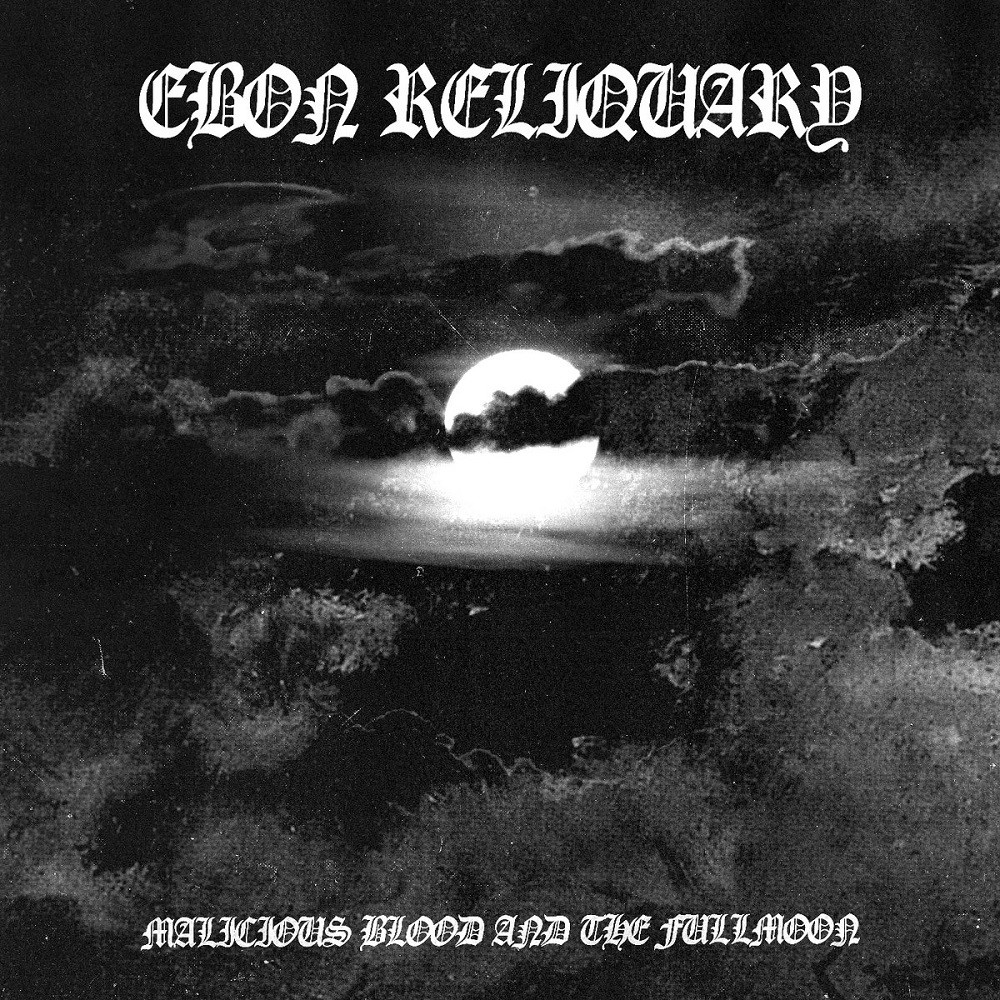 Ebon Reliquary - Malicious Blood and the Fullmoon (2022) Cover
