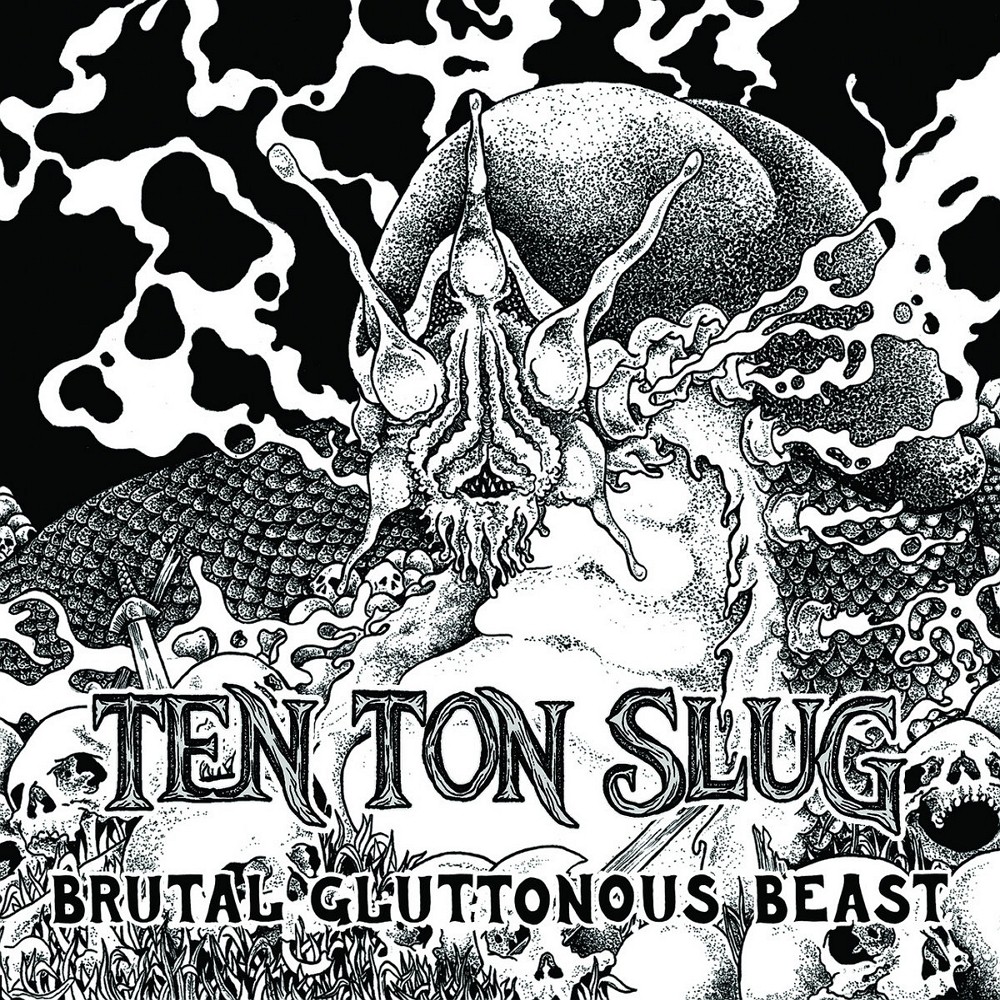 Ten Ton Slug - Brutal Gluttonous Beast (2016) Cover