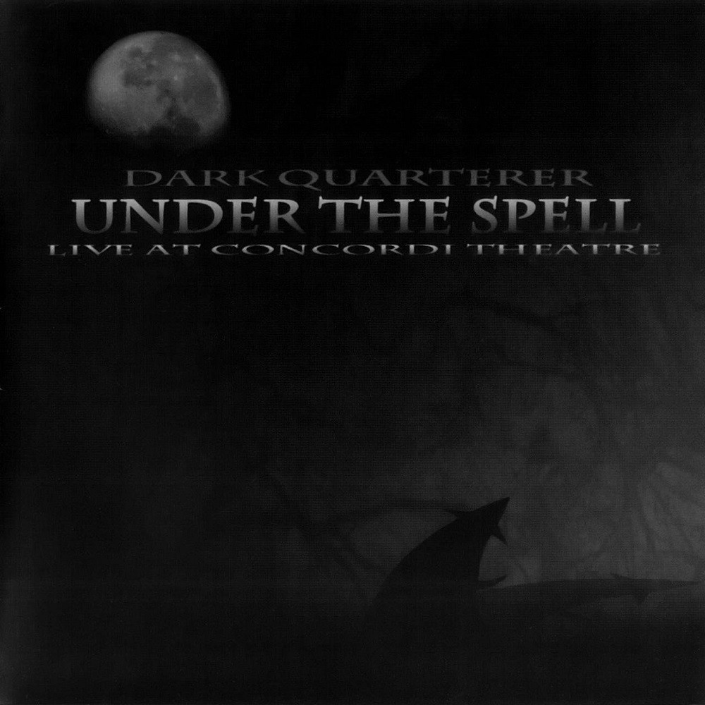 Dark Quarterer - Under the Spell: Live at Concordi Theatre (2012) Cover