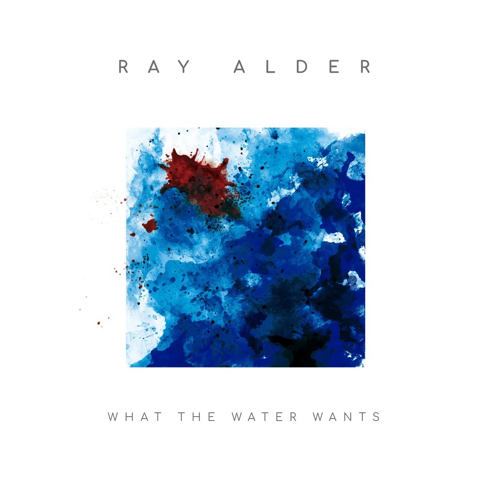 Ray Alder - What the Water Wants (2019) Cover