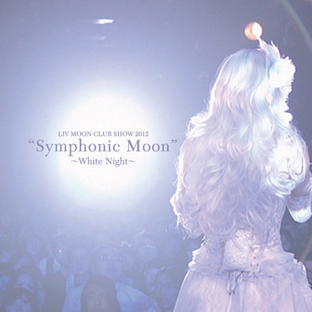 Liv Moon - Liv Moon Club Show 2012 "Symphonic Moon" -White Night- (2012) Cover