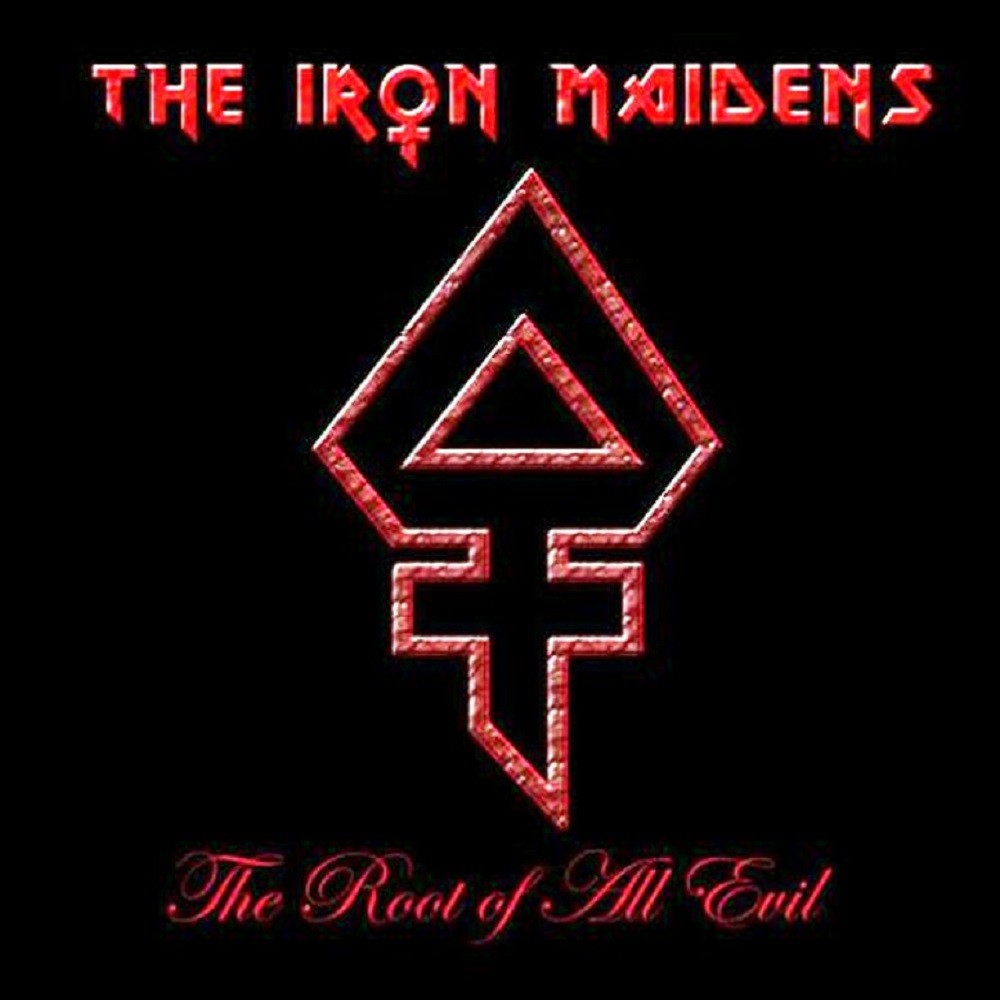 Iron Maidens, The - The Root of All Evil (2008) Cover