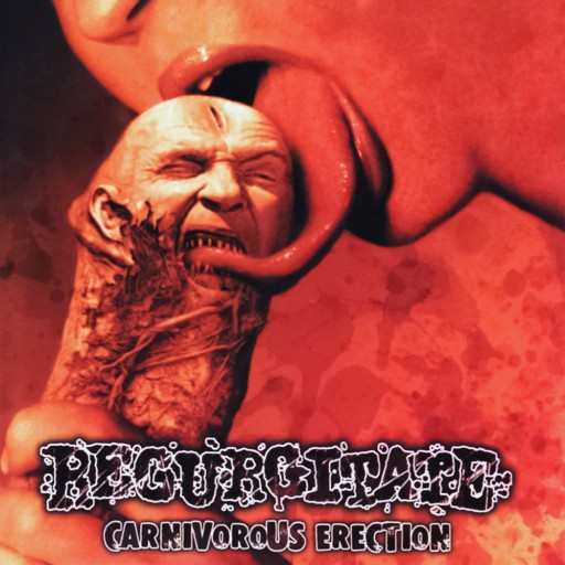 Regurgitate - Carnivorous Erection 2000