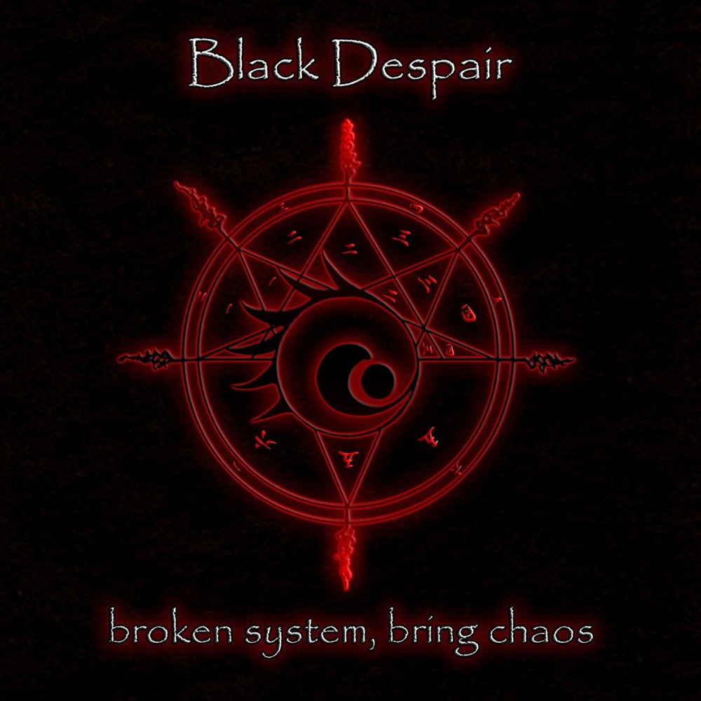 Black Despair - Broken System, Bring Chaos (2013) Cover