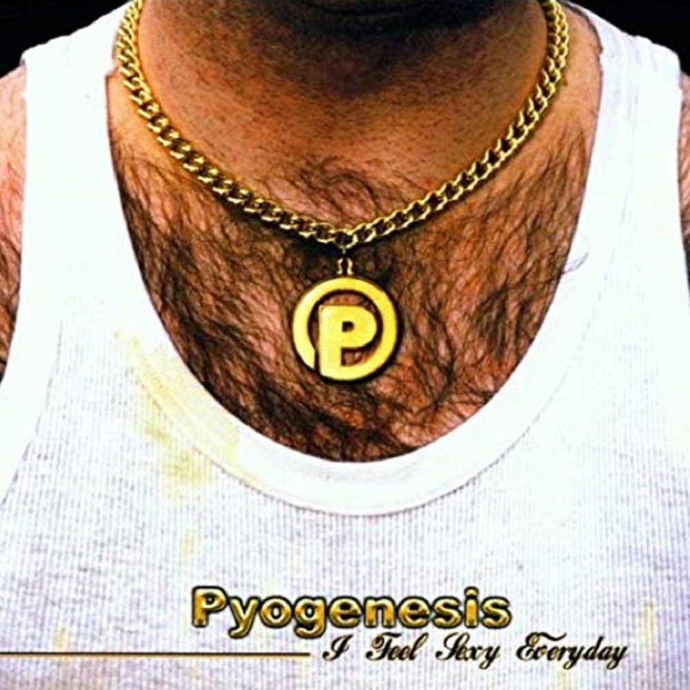 Pyogenesis - I Feel Sexy Everyday (2002) Cover