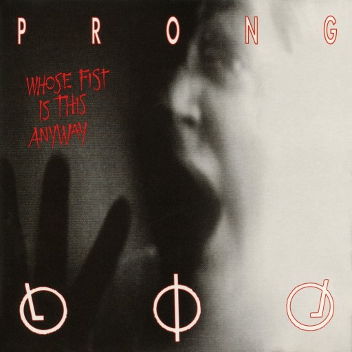 Prong - Whose Fist Is This Anyway 1992