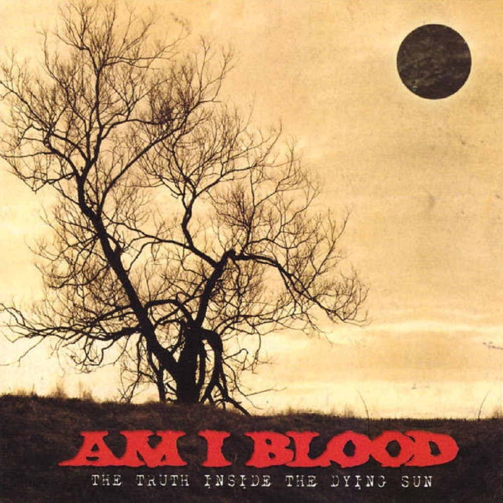Am I Blood - The Truth Inside the Dying Sun (2001) Cover