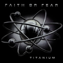 Review by UnhinderedbyTalent for Faith or Fear - Titanium (2012)