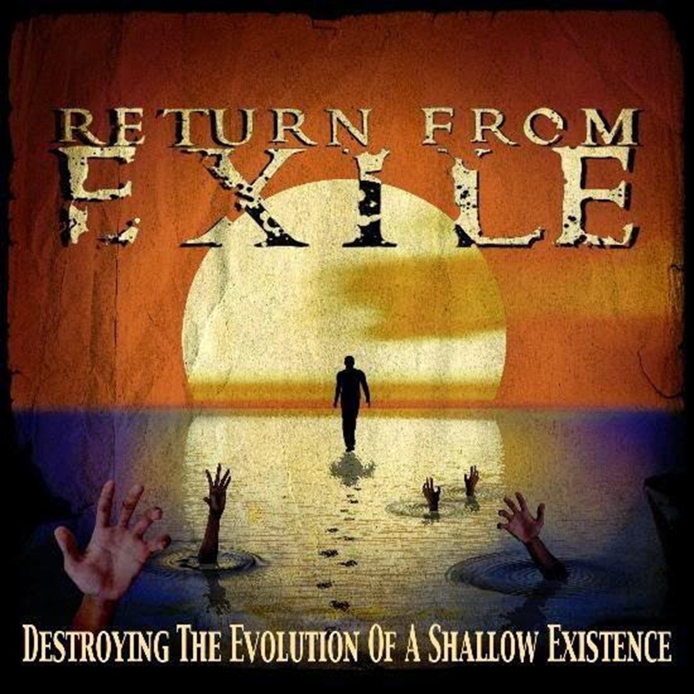 Return From Exile - Destroying the Evolution of a Shallow Existence