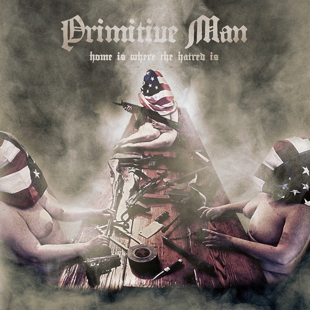 Primitive Man - Home Is Where the Hatred Is (2015) Cover