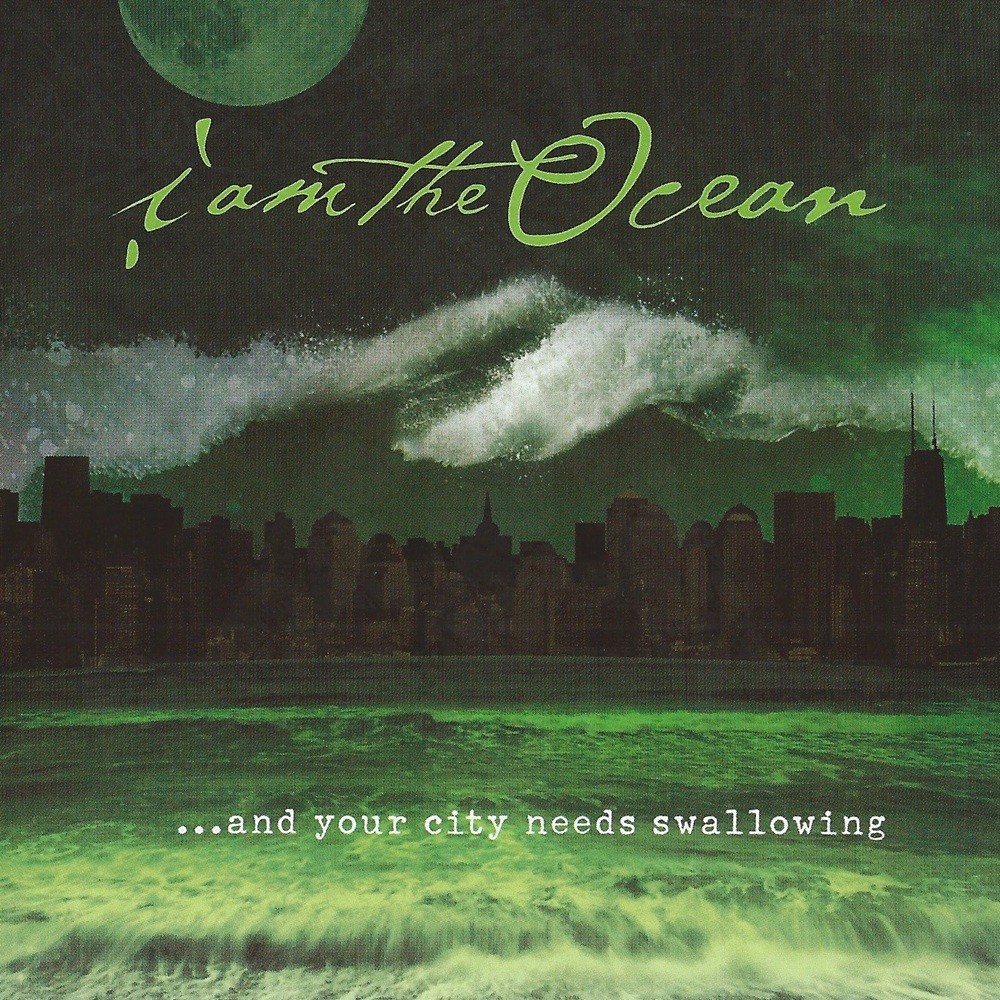 I Am the Ocean - ...And Your City Needs Swallowing