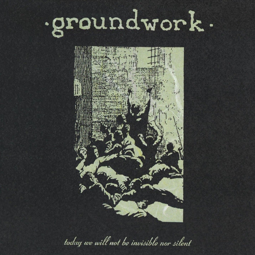 Groundwork - Today We Will Not Be Invisible Nor Silent (1994) Cover
