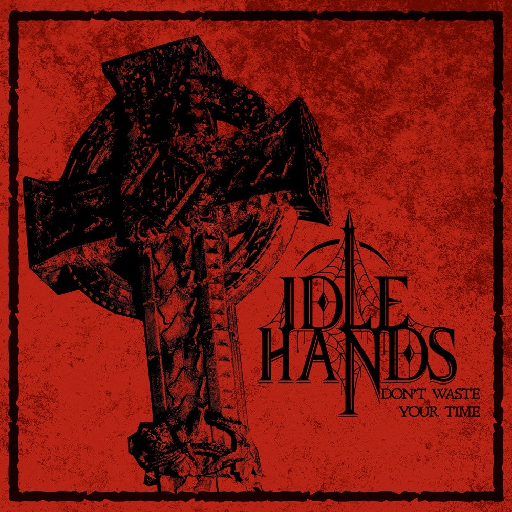 Idle Hands - Don't Waste Your Time (2018) Cover