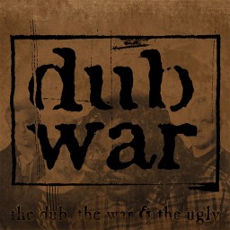 The Dub, the War & the Ugly