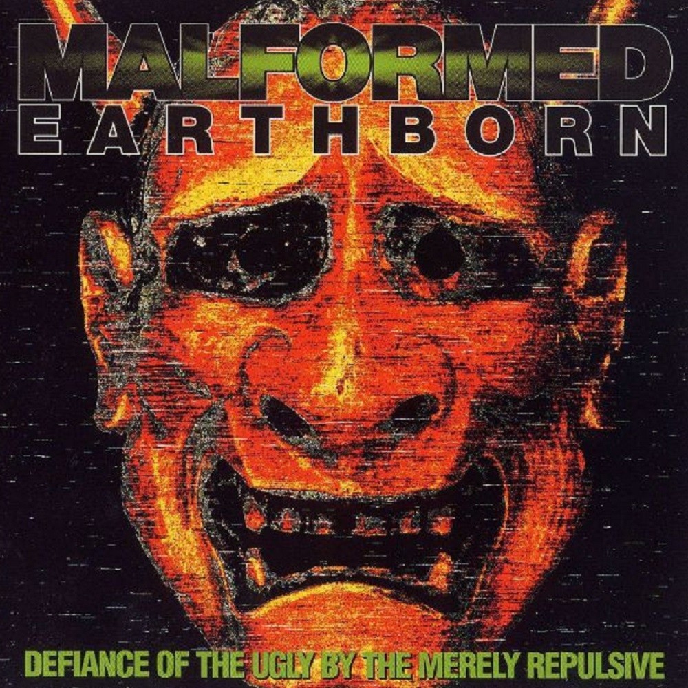Malformed Earthborn - Defiance of the Ugly by the Merely Repulsive (1995) Cover