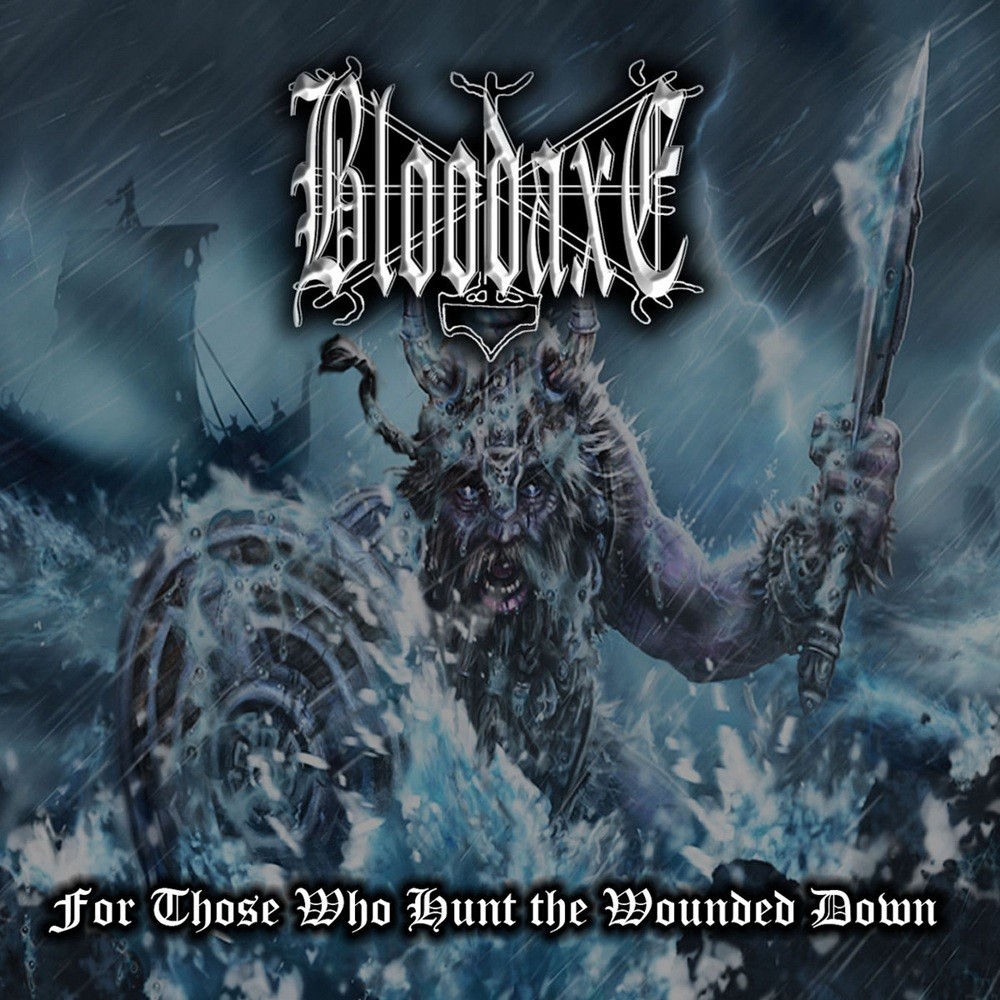 Bloodaxe - For Those Who Hunt the Wounded Down (2013) Cover