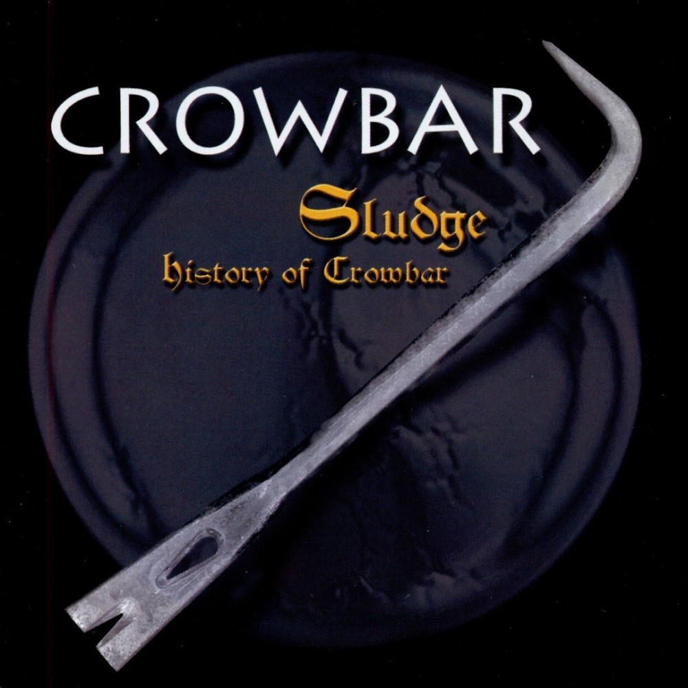 Crowbar - Sludge: History of Crowbar (2000) Cover