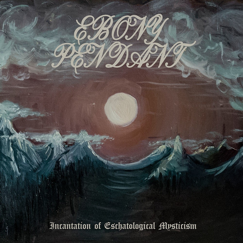 Ebony Pendant - Incantation of Eschatological Mysticism (2020) Cover