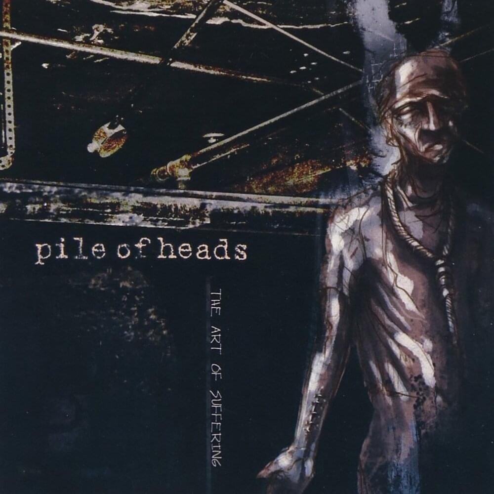 Pile of Heads - The Art of Suffering (2004) Cover