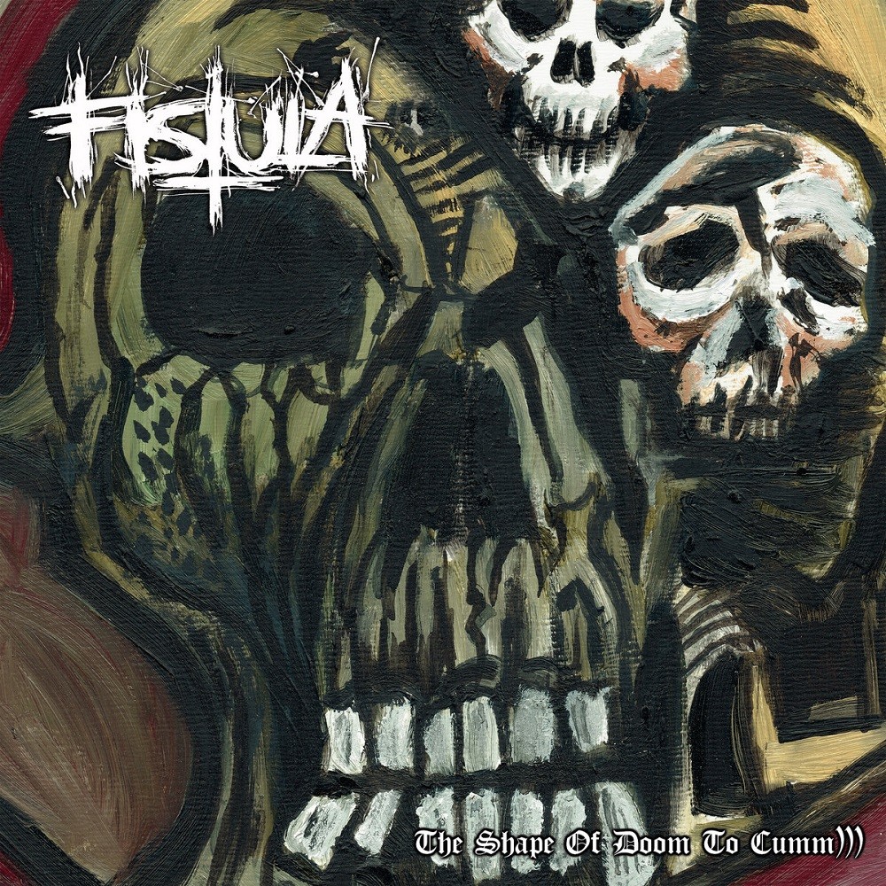 Fistula - The Shape of Doom to Cumm))) (2016) Cover