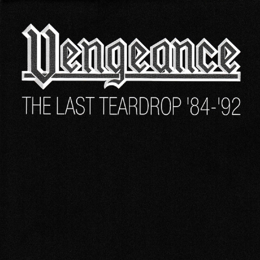 Vengeance - The Last Teardrop '84 - '92 (1992) Cover