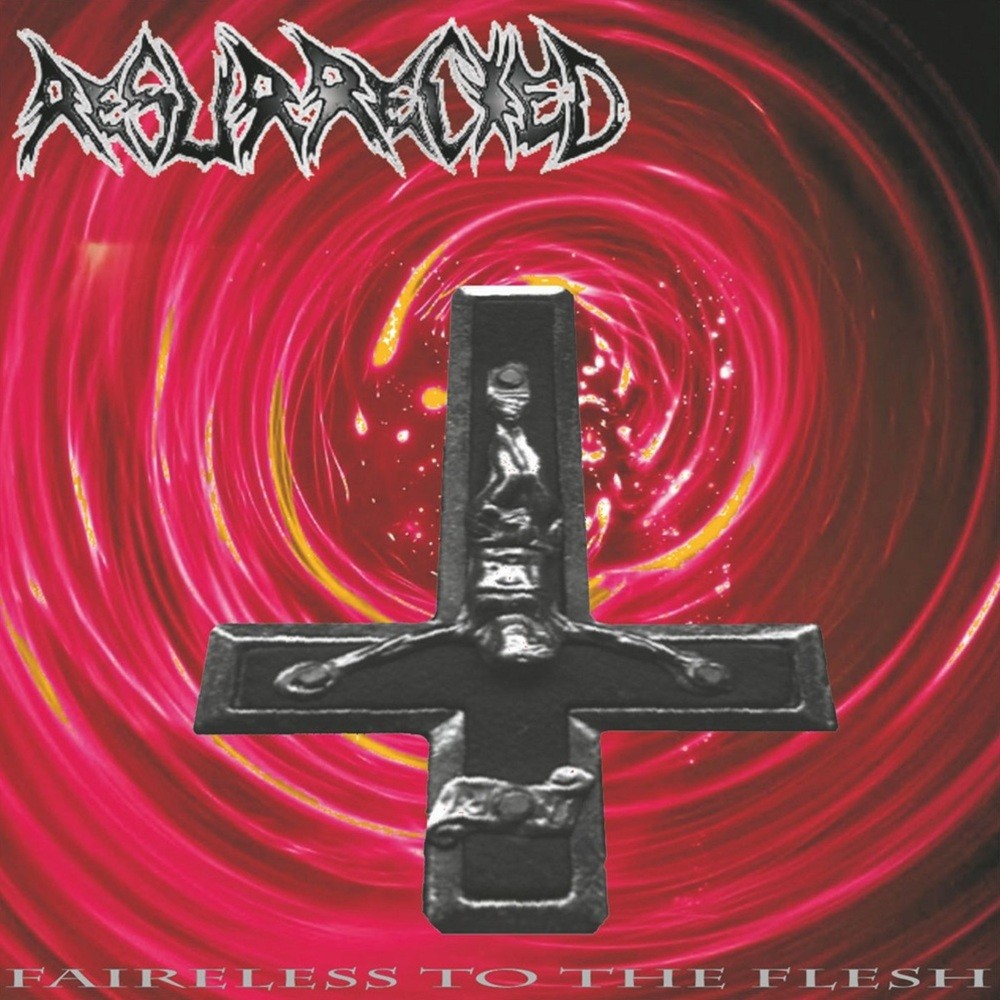 Resurrected - Fairless to the Flesh (1999) Cover