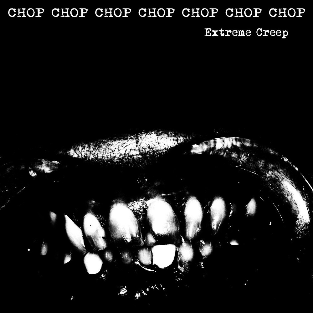 CHOP CHOP CHOP CHOP CHOP CHOP CHOP - Extreme Creep (2019) Cover