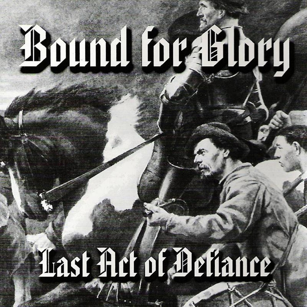 Bound for Glory - Last Act of Defiance (1999) Cover