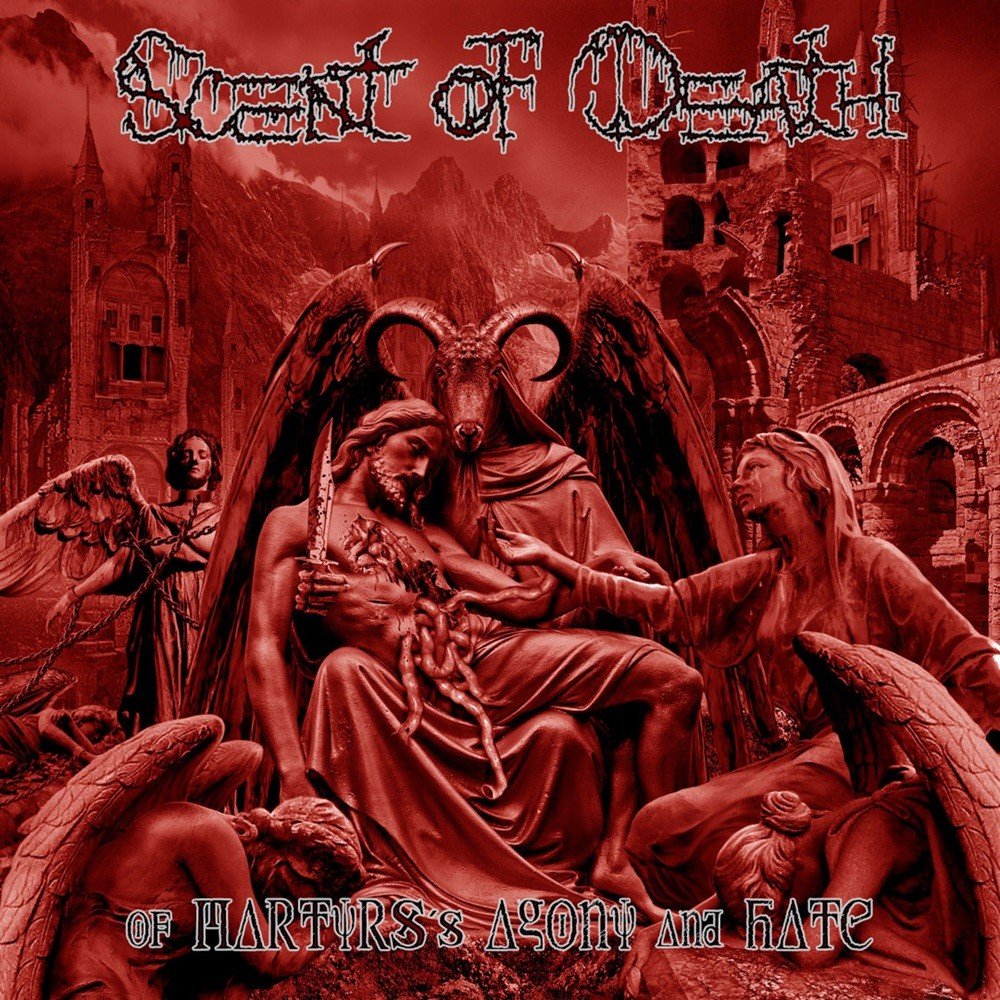Scent of Death - Of Martyrs's Agony and Hate (2012) Cover