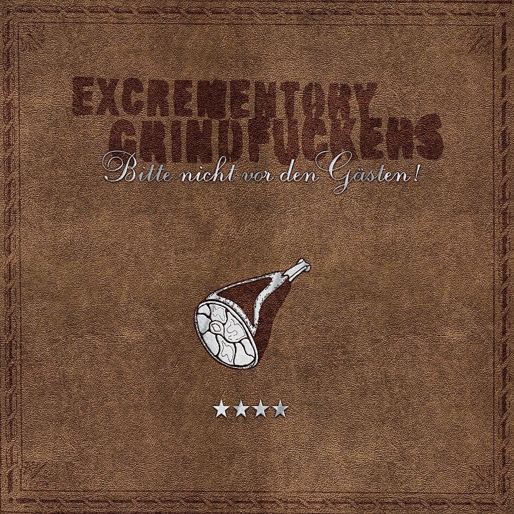 Excrementory Grindfuckers - Bitte nicht vor den Gästen! (2007) Cover