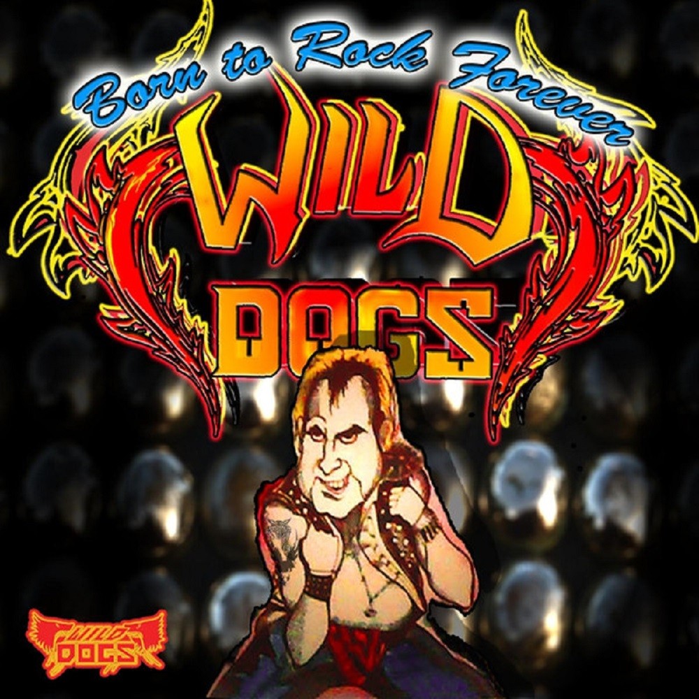 Wild Dogs - Born to Rock Forever (2015) Cover