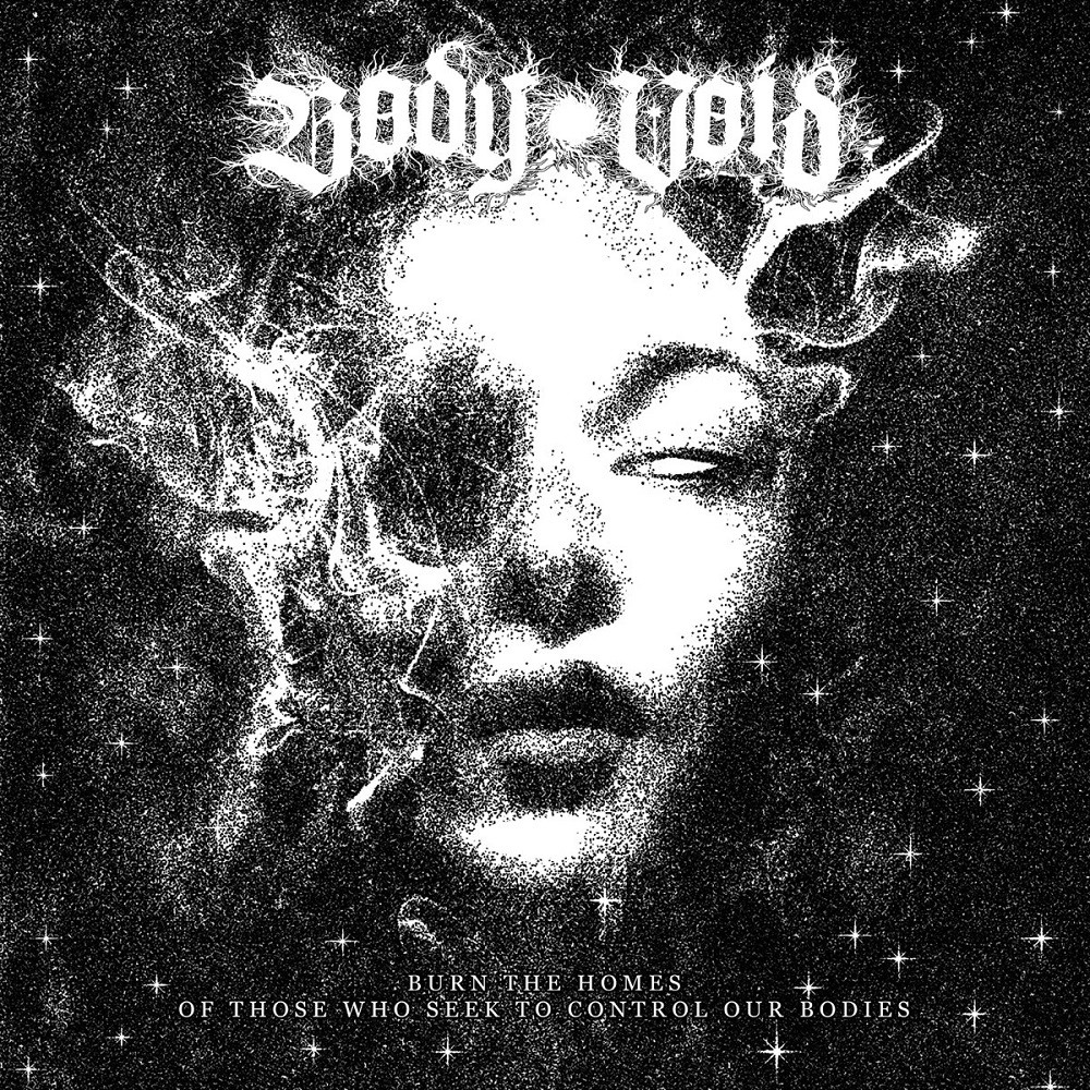 Body Void - Burn the Homes of Those Who Seek to Control Our Bodies (2022) Cover