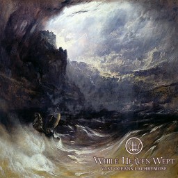 Review by PrincetteScarecrow for While Heaven Wept - Vast Oceans Lachrymose (2009)