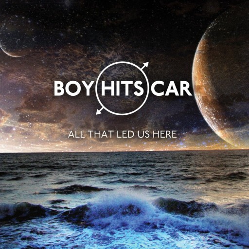 Boy Hits Car - All That Led Us Here 2014