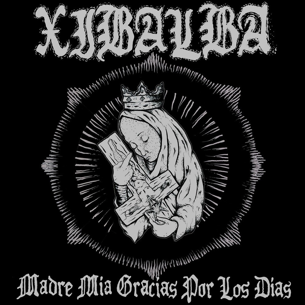 Xibalba - Madre mía gracias por los días (2010) Cover