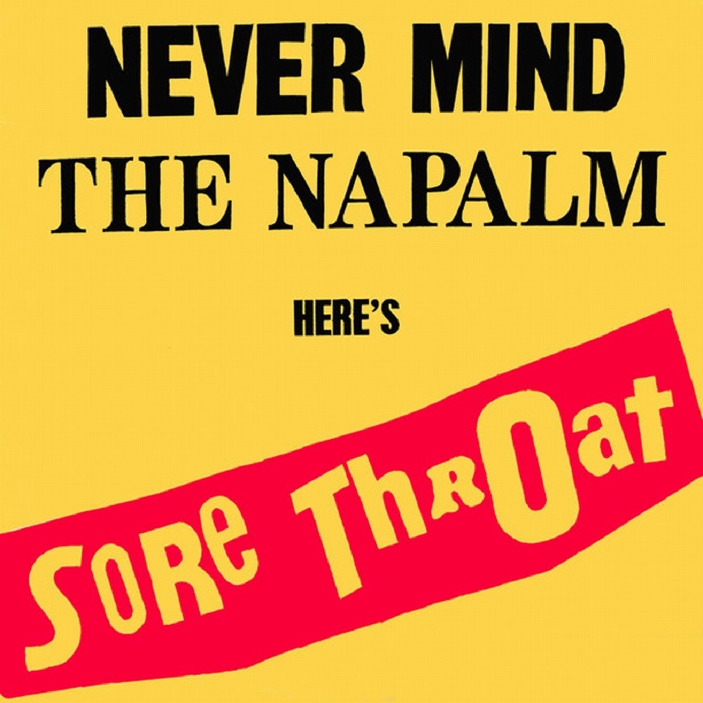 Sore Throat - Never Mind the Napalm Here's Sore Throat (1989) Cover