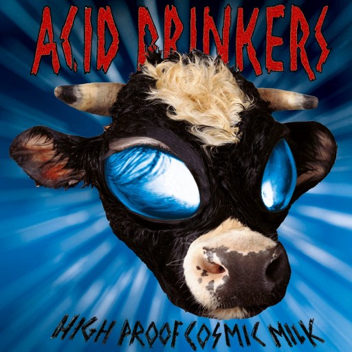 Acid Drinkers - High Proof Cosmic Milk 1998