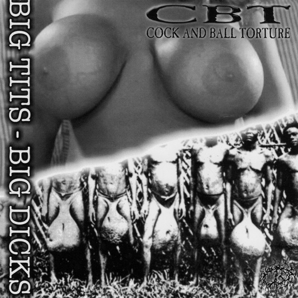 Cock and Ball Torture / Last Days of Humanity - Big Tits - Big Dicks / Choked in Anal Mange (2001) Cover