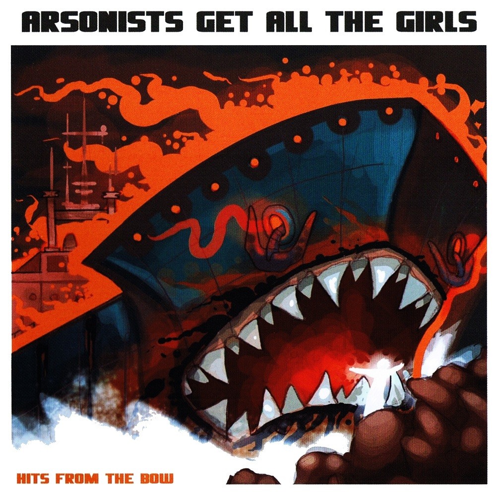Arsonists Get All the Girls - Hits From the Bow (2006) Cover