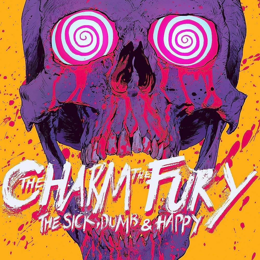 Charm the Fury, The - The Sick, Dumb & Happy