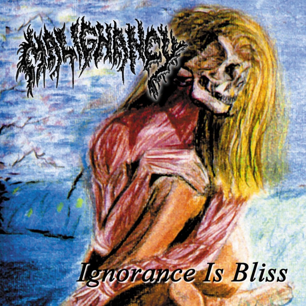 Malignancy - Ignorance Is Bliss (2001) Cover