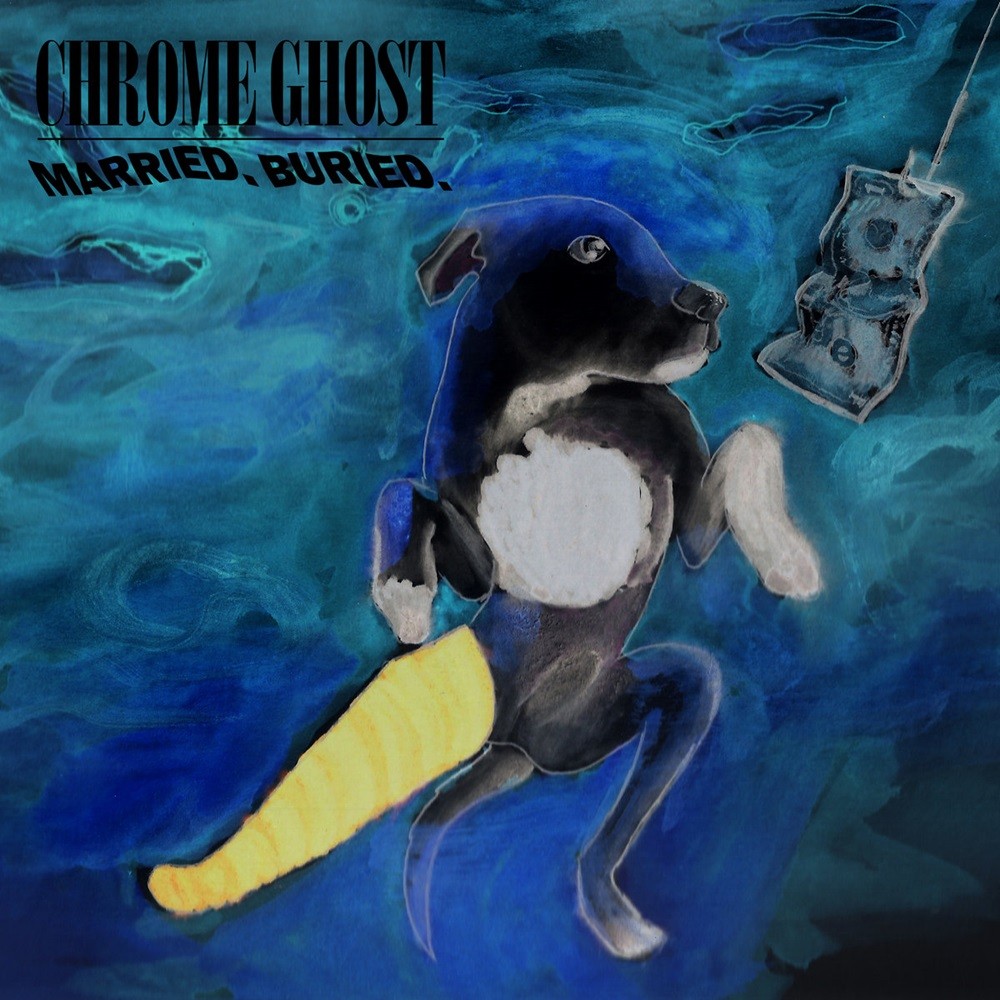 Chrome Ghost - Married. Buried. (2020) Cover