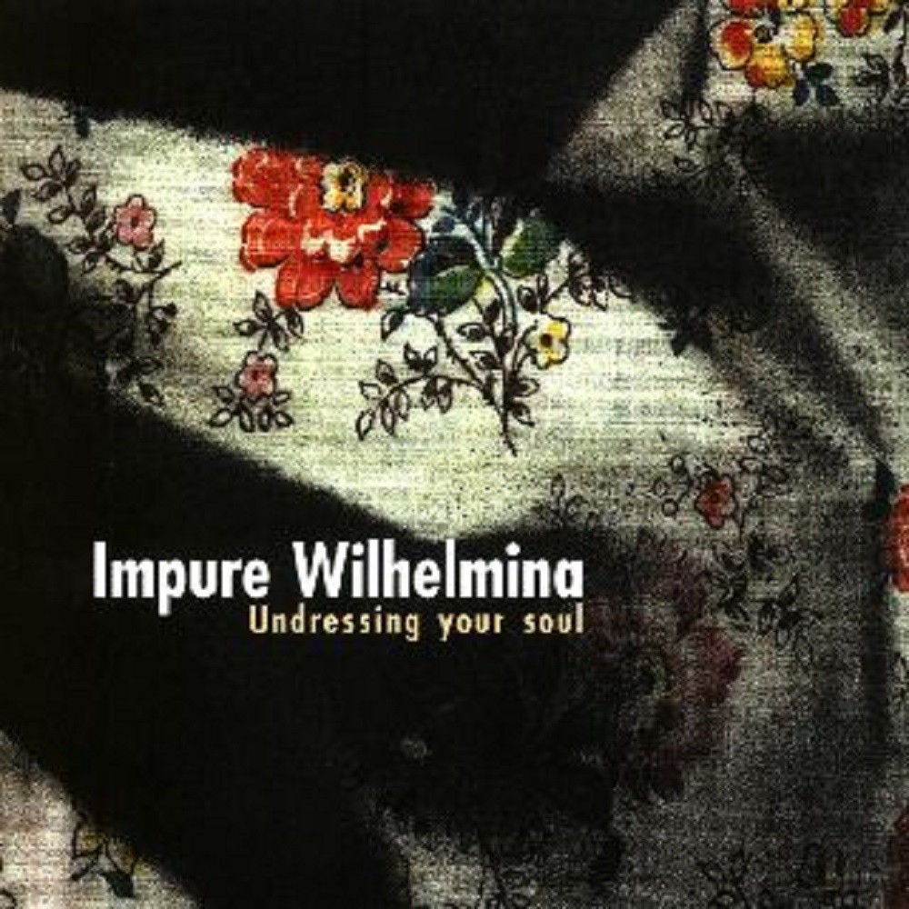 Impure Wilhelmina - Undressing Your Soul (1998) Cover